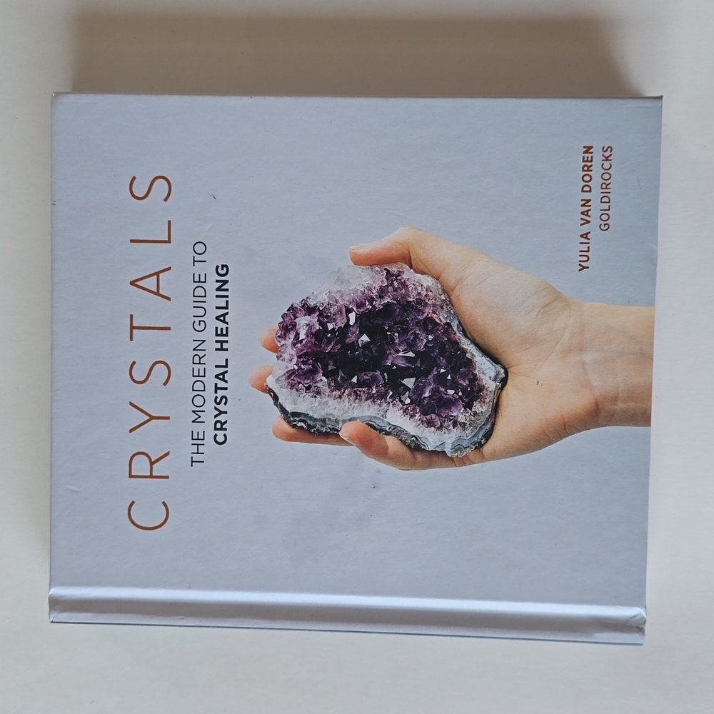 Crystals: The Modern Guide to Crystal Healing